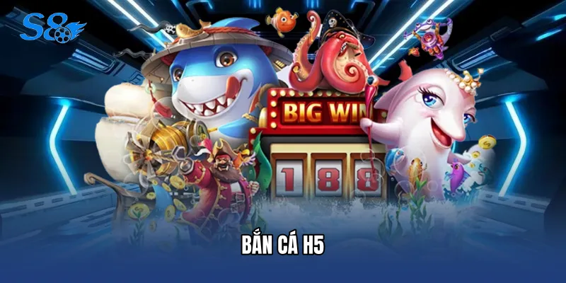 Bắn Cá H5 - Sân Chơi Đổi Thưởng Đỉnh Cao Tại Nhà Cái S8 Bắn Cá H5