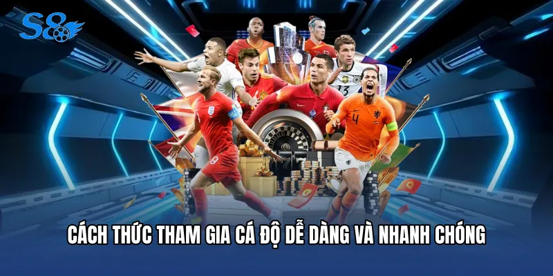 Cách thức tham gia cá độ dễ dàng và nhanh chóng