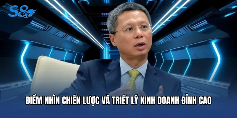 CEO S8 Điểm nhìn chiến lược và triết lý kinh doanh đỉnh cao