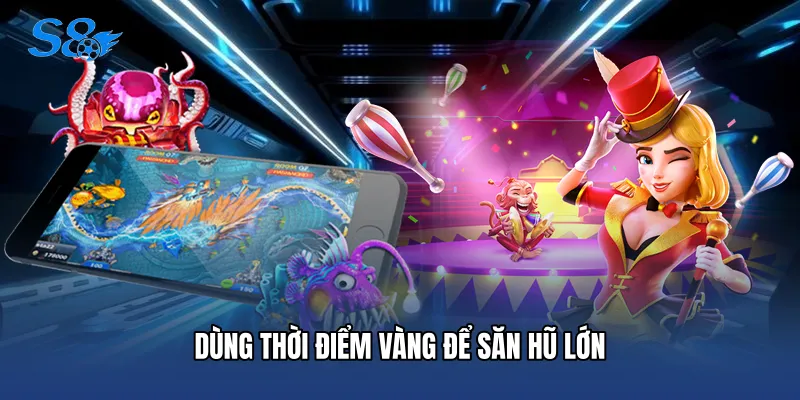 Nổ Hũ Đổi Thưởng S8 - Thiên Đường Rinh Quà Khủng Cực Đỉnh Dùng thời điểm vàng để săn hũ lớn
