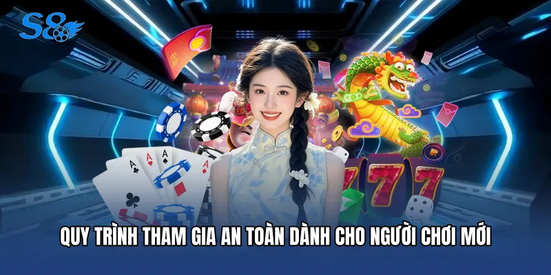 Quy trình tham gia an toàn dành cho người chơi mới
