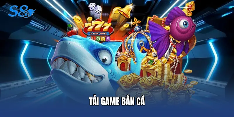 Tải Game Bắn Cá - Hướng Dẫn Chi Tiết Cho Mọi Game Thủ Tải Game Bắn Cá