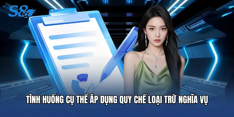 Miễn Trừ Trách Nhiệm Tình huống cụ thể áp dụng quy chế loại trừ nghĩa vụ