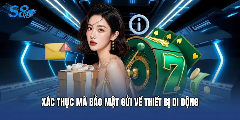 Xác thực mã bảo mật gửi về thiết bị di động